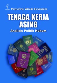 Tenaga kerja asing: analisis politik hukum