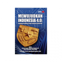 Mewujudkan Indonesia 4.0 : Kumpulan pemikiran pelajar Indonesia di Australia