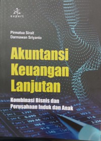 Akuntansi keuangan lanjutan : kombinasi bisnis dan perusahaan induk dan anak