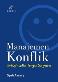 Manajemen konflik : hadapi konflik dengan senyuman