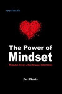 The power of mindset : mengubah pikiran untuk mencapai keberhasilan