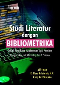 Studi literatur dengan bibliometrika : sebuah pendekatan mendapatkan topik penelitian menggunakan POP, mendeley, dan VOSviewer