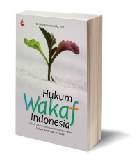 Hukum wakaf Indonesia : sejarah, landasan hukum dan perbandingan antara hukum barat, adat dan islam