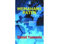 Memahami paten : berdasar undang-undang nomor 13 tahun 2016 dan perjanjian TRIPs