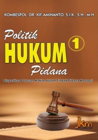 Politik hukum pidana : disparitas putusan hakim dalam tindak pidana korupsi