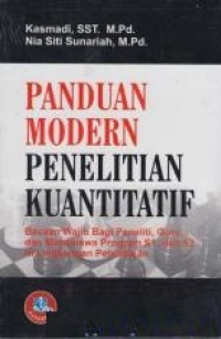 Panduan modern penelitian kuantitatif : bacaan wajib bagi peneliti, guru, dan mahasiswa program S1, dan S2 di lingkungan pendidikan