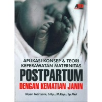 Aplikasi konsep dan teori keperawatan maternitas postpartum dengan kematian janin