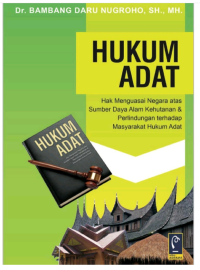 Hukum adat : hak menguasai negara atas sumber daya alam kehutanan dan perlindungan terhadap masyarakat hukum adat