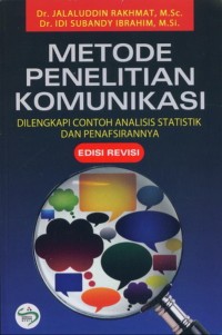 Metode penelitian komunikasi: dilengkapi contoh analisis statistik dan penafsirannya