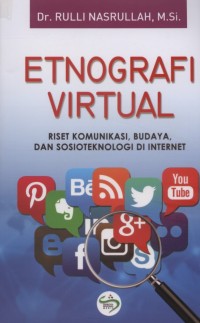 Etnografi virtual : riset komunikasi, budaya, dan sosioteknologi di internet