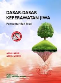 Dasar-dasar keperawatan jiwa : pengantar dan teori