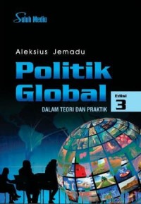 Politik global : dalam teori dan praktik