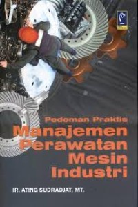 Pedoman praktis manajemen perawatan mesin industri