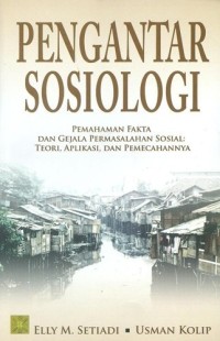 Pengantar sosiologi  pemahaman fakta dan gejala permasalahan social : teori, aplikasi, dan pencegahannya