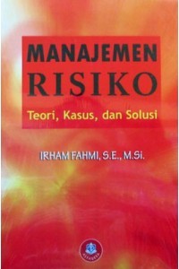 Manajemen risiko: teori, kasus, dan solusi