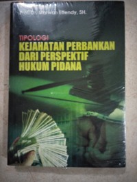 Tipologi kejahatan perbankan dari perspektif hukum pidana