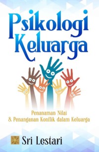 Psikologi keluarga : penanaman nilai dan penanganan konflik dalam keluarga