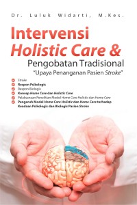 Intervensi holistic care dan pengobatan tradisional : upaya penanganan pasien stroke