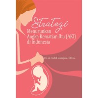 Strategi menurunkan angka kematian ibu (AKI) di Indonesia