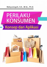 Perilaku konsumen : konsep dan aplikasi