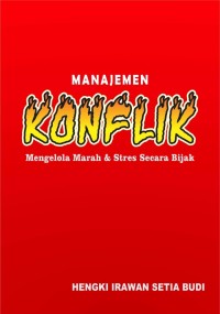 Manajemen konflik : mengelola marah dan stres secara bijak