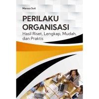 Perilaku organisasi : hasil riset, lengkap, mudah, dan praktis