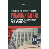 Konstruksi pembentukan peraturan daerah dalam tatanan negara hukum yang demokratis