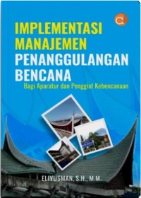 Image of Implementasi manajemen penanggulangan bencana bagi aparatur dan penggiat kebencanaan
