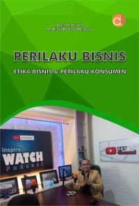 Perilaku bisnis : etika bisnis dan perilaku konsumen