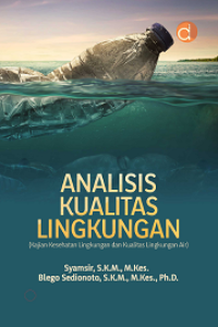 Analisis kualitas lingkungan : kajian kesehatan lingkungan dan kualitas lingkungan air