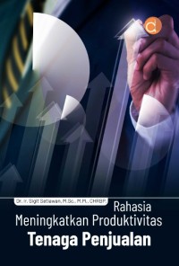 Rahasia meningkatkan produktivitas tenaga penjualan