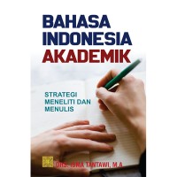 Bahasa indonesia akademik : strategi meneliti dan menulis