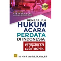 Pembaruan hukum acara perdata di Indonesia : menakar beracara di pengadilan secara elektronik edisi kedua