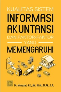 Kualitas sistem informasi akuntansi dan faktor-faktor yang mempengaruhi