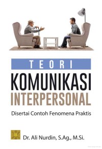 Teori komuikasi Interpersonal : disertai contoh fenomena praktis