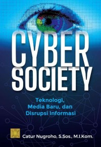 Image of Cyber society: teknologi, media baru, dan disrupsi informasi