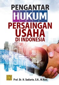 Pengantar hukum persaingan usaha di Indonesia