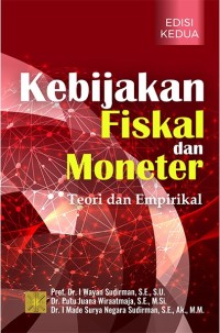 Kebijakan fiskal dan moneter : teori dan empirikal