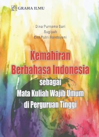 Kemahiran berbahasa Indonesia sebagai mata kuliah wajib umum di perguruan tinggi