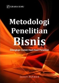 Metodologi penelitian bisnis: dilengkapi contoh hasil-hasil penelitian