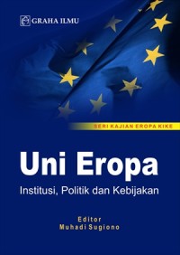 Uni eropa : institusi, politik dan kebijakan