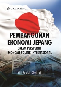 Pembangunan ekonomi Jepang dalam perspektif ekonomi - politik internasional