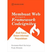 Membuat web dengan framework codeigniter : studi kasus sistem informasi perpustakaan