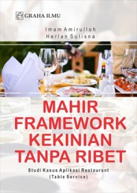 Mahir framework kekinian tanpa ribet : studi kasus aplikasi reataurant