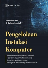 Pengelolaan instalasi komputer : pengenalan hardware-software komputer, perakitan komputer, instalasi windows, aneka permasalahan komputer, penanganan masalah komputer, perawatan PC