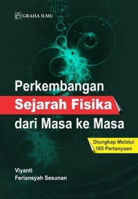 Perkembangan sejarah fisika dari masa ke masa: diungkap melalui 165 pertanyaan