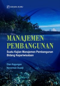 Manajemen pembangunan: suatu kajian manajemen pembangunan bidang kepariwisataan