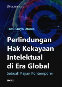 Perlindungan hak kekayaan intelektual di era global : sebuah kajian kontemporer