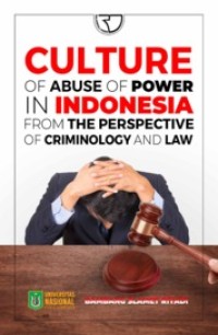 Culture of abuse of power in indonesia from the perspective of criminology and law