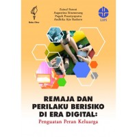 Remaja dan perilaku berisiko di era digital : penguatan peran keluarga